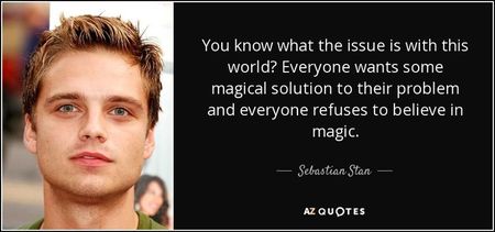 quote-you-know-what-the-issue-is-with-this-world-everyone-wants-some-magical-solution-to-their-sebas