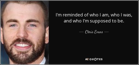 quote-i-m-reminded-of-who-i-am-who-i-was-and-who-i-m-supposed-to-be-chris-evans-131-1-0111