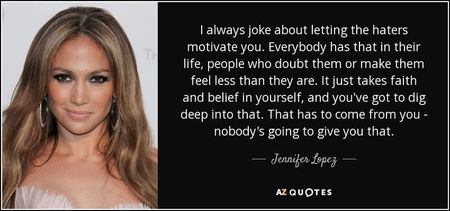 quote-i-always-joke-about-letting-the-haters-motivate-you-everybody-has-that-in-their-life-jennifer-