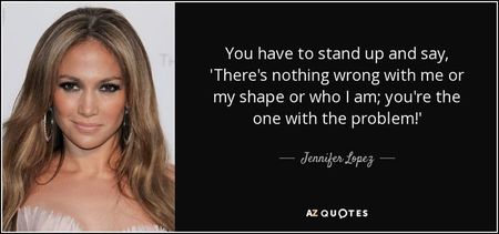 quote-you-have-to-stand-up-and-say-there-s-nothing-wrong-with-me-or-my-shape-or-who-i-am-you-jennife