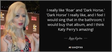 quote-i-really-like-roar-and-dark-horse-dark-horse-i-really-like-and-i-feel-i-would-sing-that-iggy-a quote-i-really-like-roar-and-dark-horse-dark-horse-i-really-like-and-i-feel-i-would-sing-that-iggy-a
