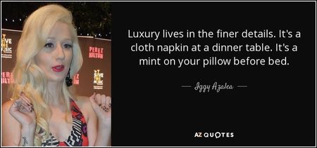 quote-luxury-lives-in-the-finer-details-it-s-a-cloth-napkin-at-a-dinner-table-it-s-a-mint-iggy-azale quote-luxury-lives-in-the-finer-details-it-s-a-cloth-napkin-at-a-dinner-table-it-s-a-mint-iggy-azale