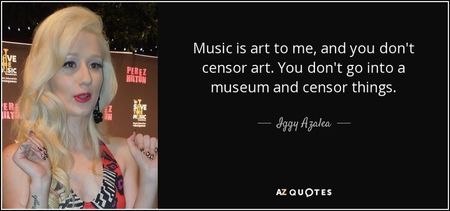 quote-music-is-art-to-me-and-you-don-t-censor-art-you-don-t-go-into-a-museum-and-censor-things-iggy- quote-music-is-art-to-me-and-you-don-t-censor-art-you-don-t-go-into-a-museum-and-censor-things-iggy-