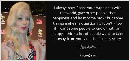 quote-i-always-say-share-your-happiness-with-the-world-give-other-people-that-happiness-and-iggy-aza quote-i-always-say-share-your-happiness-with-the-world-give-other-people-that-happiness-and-iggy-aza