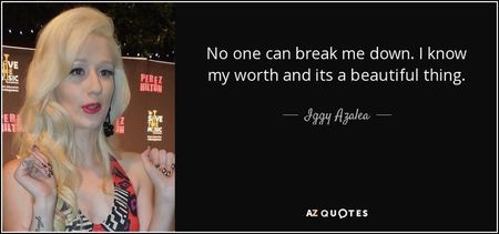 quote-no-one-can-break-me-down-i-know-my-worth-and-its-a-beautiful-thing-iggy-azalea-81-96-97-1