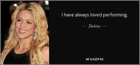quote-i-have-always-loved-performing-shakira-155-56-27