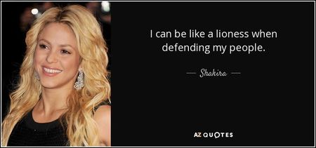 quote-i-can-be-like-a-lioness-when-defending-my-people-shakira-119-68-87