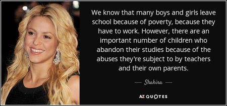 quote-we-know-that-many-boys-and-girls-leave-school-because-of-poverty-because-they-have-to-shakira-