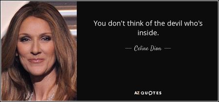 quote-you-don-t-think-of-the-devil-who-s-inside-celine-dion-126-84-34