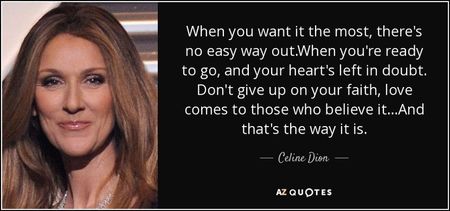 quote-when-you-want-it-the-most-there-s-no-easy-way-out-when-you-re-ready-to-go-and-your-heart-celin