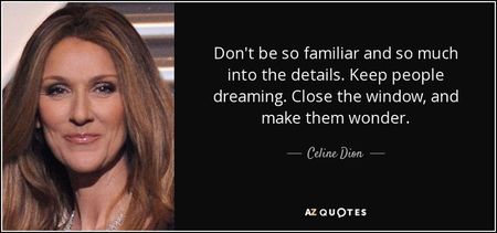 quote-don-t-be-so-familiar-and-so-much-into-the-details-keep-people-dreaming-close-the-window-celine
