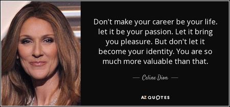 quote-don-t-make-your-career-be-your-life-let-it-be-your-passion-let-it-bring-you-pleasure-celine-di
