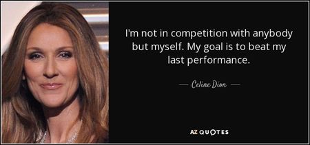 quote-i-m-not-in-competition-with-anybody-but-myself-my-goal-is-to-beat-my-last-performance-celine-d