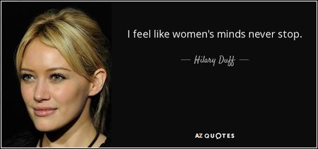 quote-i-feel-like-women-s-minds-never-stop-hilary-duff-152-86-14