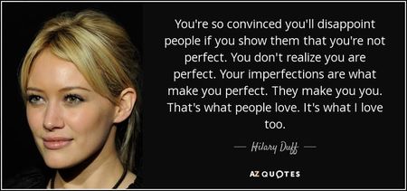 quote-you-re-so-convinced-you-ll-disappoint-people-if-you-show-them-that-you-re-not-perfect-hilary-d