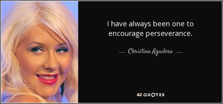 quote-i-have-always-been-one-to-encourage-perseverance-christina-aguilera-0-33-57
