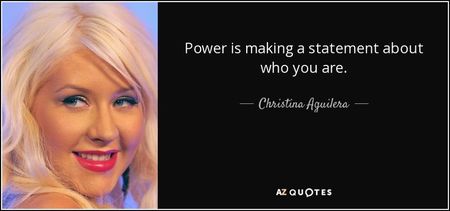quote-power-is-making-a-statement-about-who-you-are-christina-aguilera-134-37-58-1