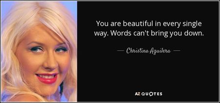quote-you-are-beautiful-in-every-single-way-words-can-t-bring-you-down-christina-aguilera-47-92-07