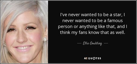 quote-i-ve-never-wanted-to-be-a-star-i-never-wanted-to-be-a-famous-person-or-anything-like-ellie-gou