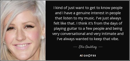 quote-i-kind-of-just-want-to-get-to-know-people-and-i-have-a-genuine-interest-in-people-that-ellie-g