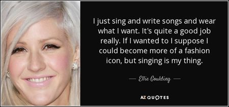 quote-i-just-sing-and-write-songs-and-wear-what-i-want-it-s-quite-a-good-job-really-if-i-wanted-elli