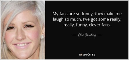 quote-my-fans-are-so-funny-they-make-me-laugh-so-much-i-ve-got-some-really-really-funny-clever-ellie
