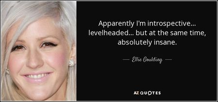 quote-apparently-i-m-introspective-levelheaded-but-at-the-same-time-absolutely-insane-ellie-goulding