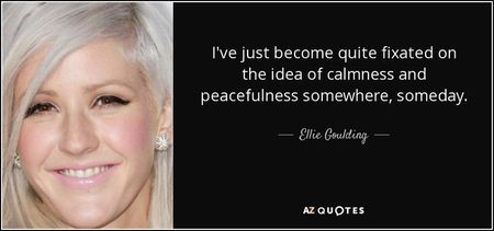 quote-i-ve-just-become-quite-fixated-on-the-idea-of-calmness-and-peacefulness-somewhere-someday-elli
