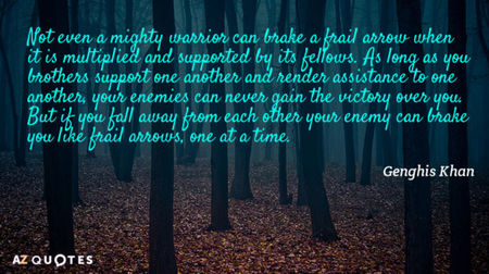 Quotation-Genghis-Khan-Not-even-a-mighty-warrior-can-brake-a-frail-arrow-73-40-61
