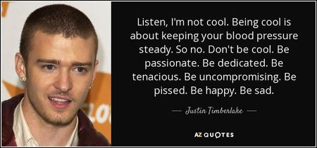 quote-listen-i-m-not-cool-being-cool-is-about-keeping-your-blood-pressure-steady-so-no-don-justin-ti