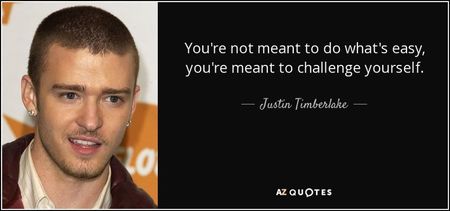 quote-you-re-not-meant-to-do-what-s-easy-you-re-meant-to-challenge-yourself-justin-timberlake-61-96-