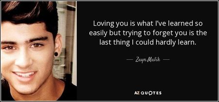 quote-loving-you-is-what-i-ve-learned-so-easily-but-trying-to-forget-you-is-the-last-thing-zayn-mali