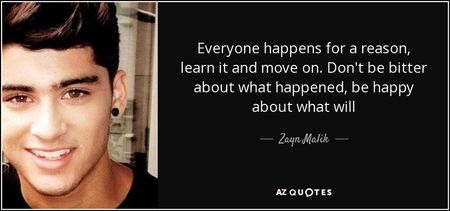 quote-everyone-happens-for-a-reason-learn-it-and-move-on-don-t-be-bitter-about-what-happened-zayn-ma