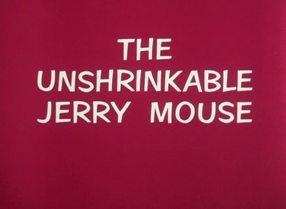 Unshrinkable Jerry Mouse