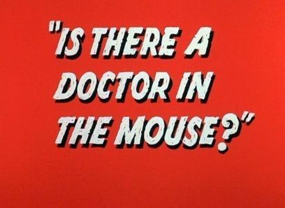 Is There A Doctor In The Mouse