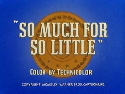 So Much For So Little