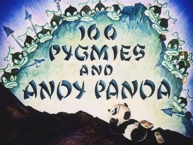 100 Pygmies And Andy Panda