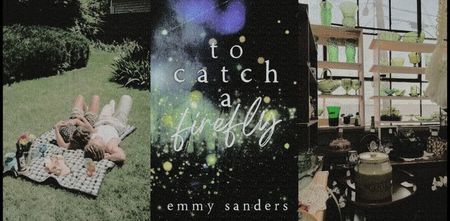 ˓❛To Catch a Firefly❜˒ [4✭]ᵇʸقẸṃ♥Ṣạṇḍẹṛṣ.
