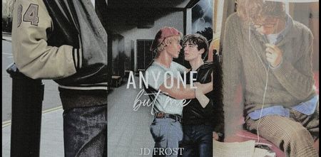 ˓❛Anyone But Me❜˒　[3✭]　ᵇʸقJ̣.Ḍ.♥F̣ṛọṣṭ.