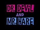 Dr Devil And Mr Hare