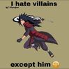 I LOVE ALL VILLAINS ESPECIALLY  HIM