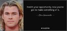quote-here-s-your-opportunity-now-you-ve-got-to-make-something-of-it-chris-hemsworth-62-61-51