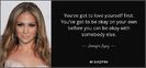quote-you-ve-got-to-love-yourself-first-you-ve-got-to-be-okay-on-your-own-before-you-can-be-jennifer