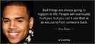 quote-bad-things-are-always-going-to-happen-in-life-people-will-eventually-hurt-you-but-you-chris-br