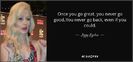 quote-once-you-go-great-you-never-go-good-you-never-go-back-even-if-you-could-iggy-azalea-81-96-98