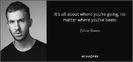 quote-it-s-all-about-where-you-re-going-no-matter-where-you-ve-been-calvin-harris-80-87-26