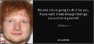 quote-no-one-else-is-going-to-do-it-for-you-if-you-want-it-bad-enough-then-go-out-and-do-it-ed-sheer