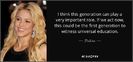 quote-i-think-this-generation-can-play-a-very-important-role-if-we-act-now-this-could-be-the-shakira