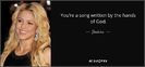 quote-you-re-a-song-written-by-the-hands-of-god-shakira-26-74-57