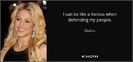 quote-i-can-be-like-a-lioness-when-defending-my-people-shakira-119-68-87